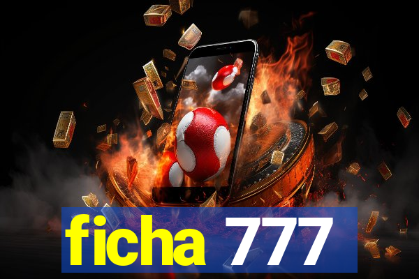 ficha 777